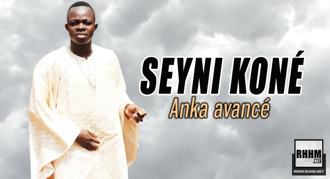 SEYNI KONÉ - ANKA AVANCÉ (2019)
