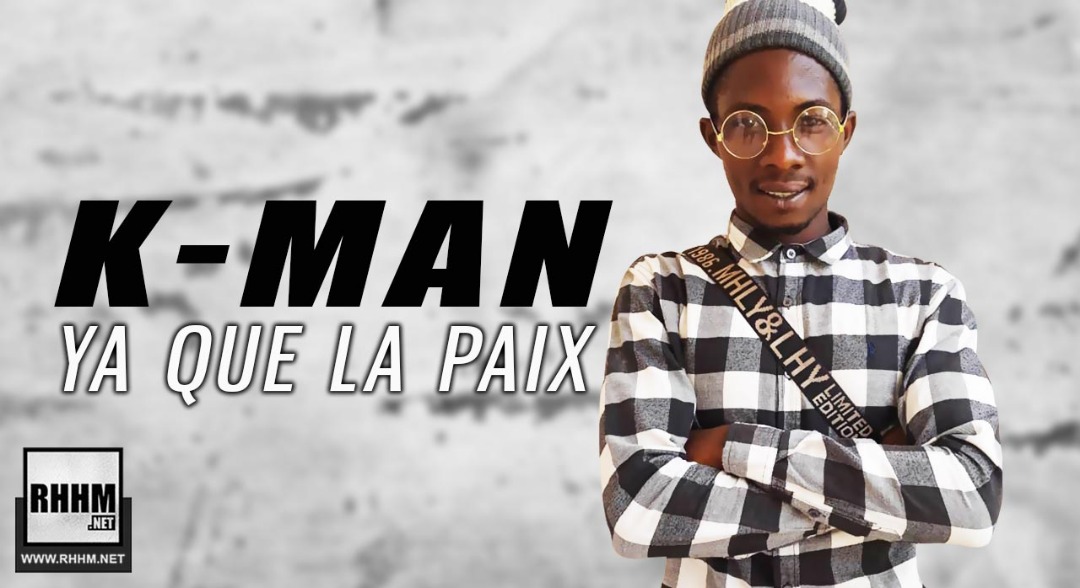 K-MAN - YA QUE LA PAIX (2019)