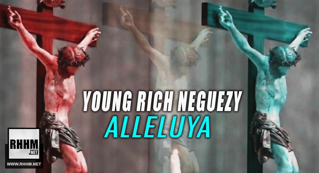 YOUNG RICH NEGUEZY - ALLELUYA (2019)