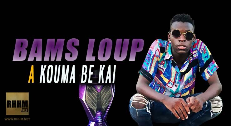 BAMS LOUP - A KOUMA BE KAI (2019)