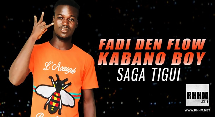 FADI DEN FLOW KABANO BOY - SAGA TIGUI (2019)