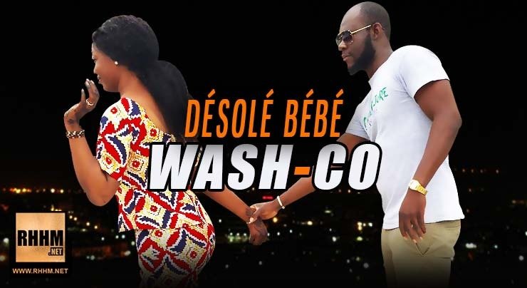 WASH-CO - DÉSOLÉ BÉBÉ (2019)