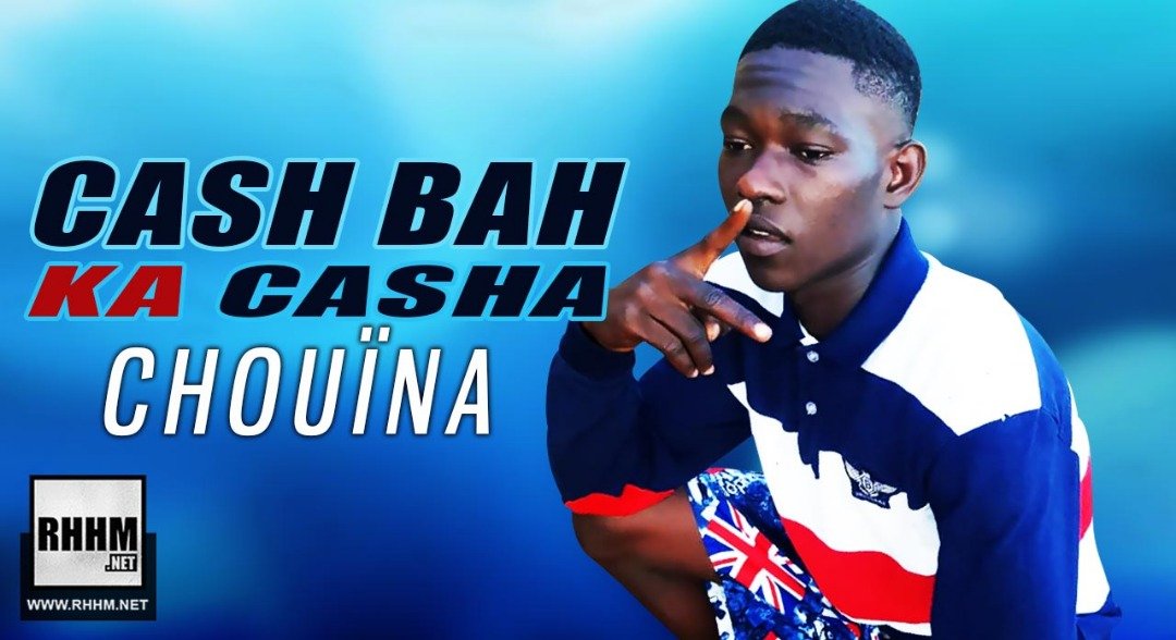 CASH BAH KA CASHA - CHOUÏNA (2019)