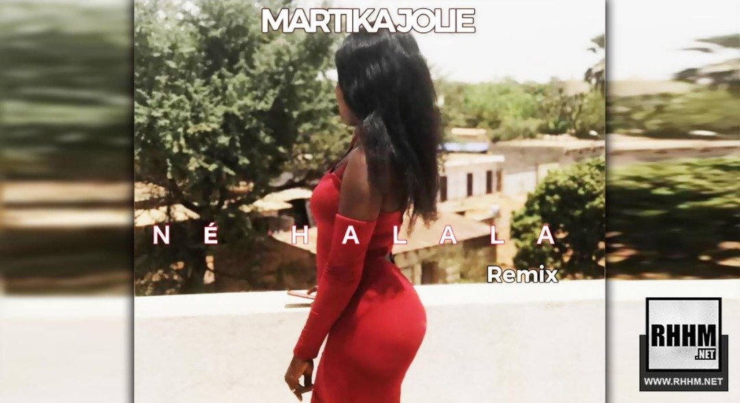 MARTIKA JOLIE - NÉ HALALA (REMIX) (2019)