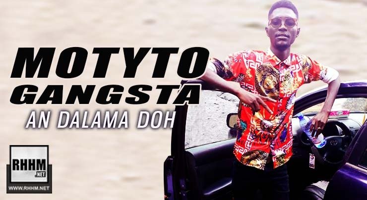 MOTYTO GANGSTA - AN DALAMA DOH (2019)