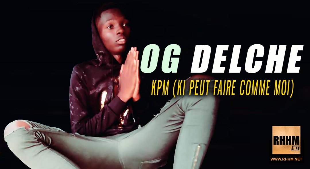 OG DELCHE - KPM (KI PEUT FAIRE COMME MOI) (2019)