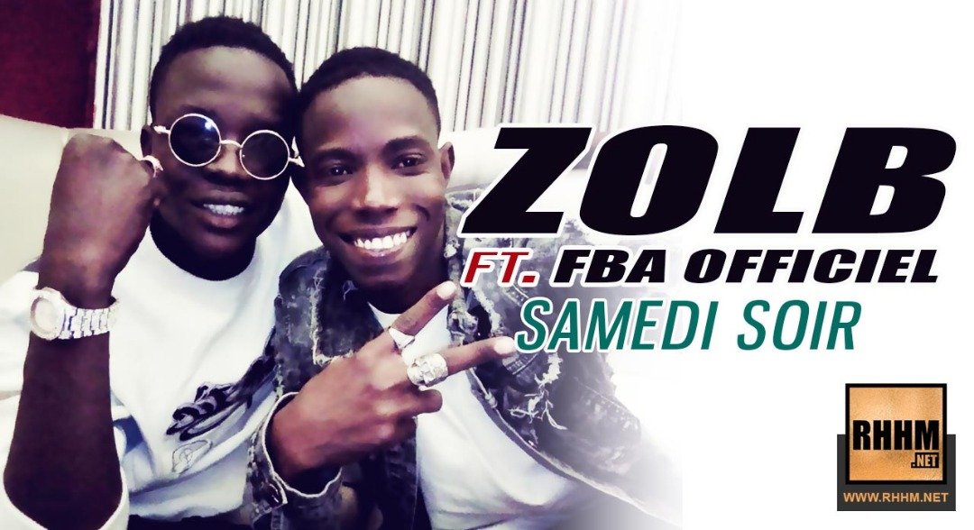 ZOLB Ft. FBA OFFICIEL - SAMEDI SOIR (2019)