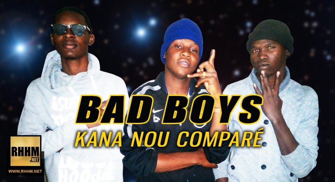 BAD BOYS - KANA NOU COMPARÉ (2019)