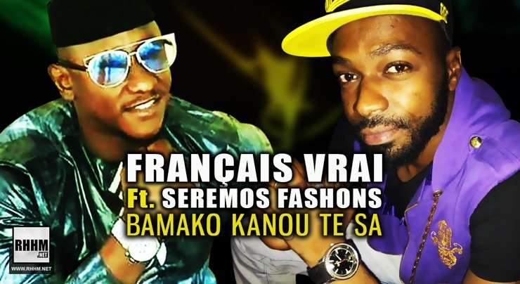 FRANÇAIS VRAI Ft. SEREMOS FASHONS - BAMAKO KANOU TE SA (2020)