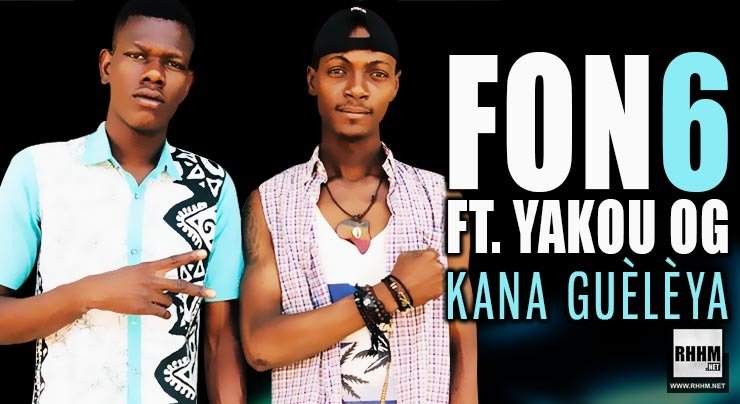 FON6 Ft. YAKOU OG - KANA GUÈLÈYA (2020)