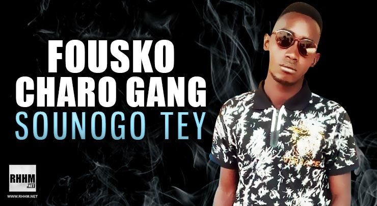 FOUSKO CHARO GANG - SOUNOGO TEY (2020)