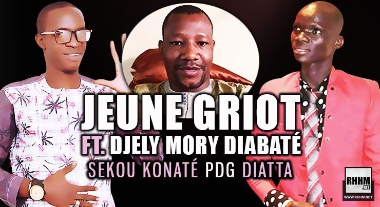 JEUNE GRIOT Ft. DJELY MORY DIABATÉ - SEKOU KONATÉ PDG DIATTA (2020) JEUNE GRIOT FT. DJELY MORY DIABATÉ - SEKOU KONATÉ PDG DIATTA (2020)