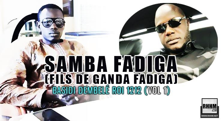 SAMBA FADIGA (FILS DE GANDA FADIGA) - BASIDI DEMBELÉ ROI 1212 (VOL 1) (2020)