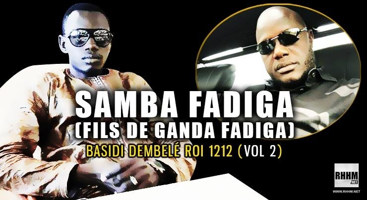 SAMBA FADIGA (FILS DE GANDA FADIGA) - BASIDI DEMBELÉ ROI 1212 (VOL 2) (2020)