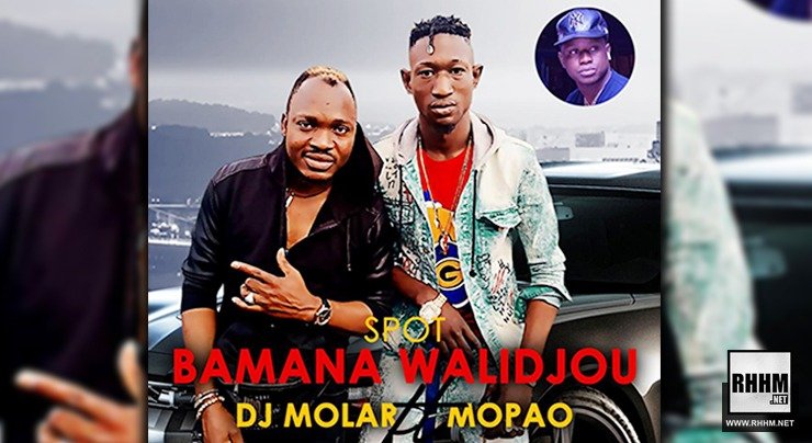 DJ MOLAR Ft. DJ MOPAO - SPOT BAMANA WALIDJOU (2020)