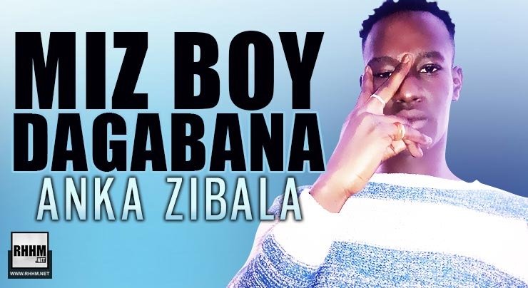 MIZ BOY DAGABANA - ANKA ZIBALA (2020)