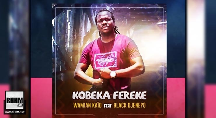 WAMIAN KAÏD Ft. BLACK DJENEBO - KOBEKA FEREKE (2020)