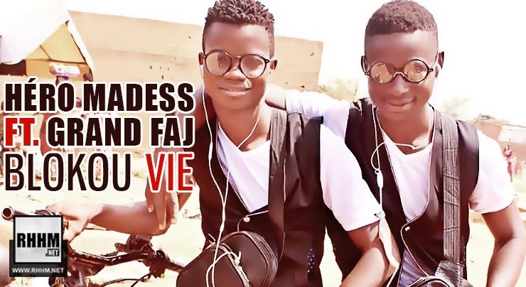 HÉRO MADESS Ft. GRAND FAJ - BLOKOU VIE (2020)
