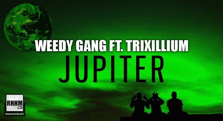 WEEDY GANG Ft. TRIXILLIUM - JUPITER (2020)