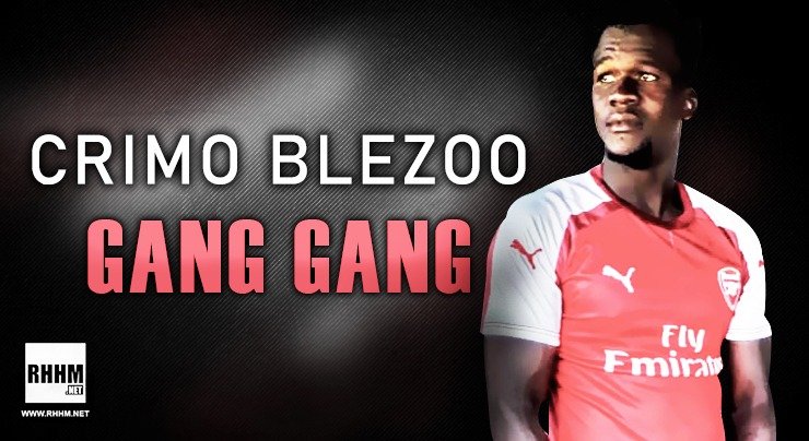 CRIMO BLEZOO - GANG GANG (2020)
