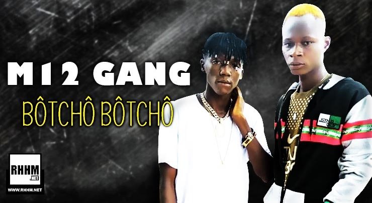 M12 GANG - BÔTCHÔ BÔTCHÔ (2020)