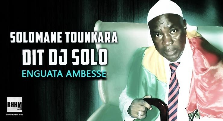 SOLOMANE TOUNKARA DIT DJ SOLO - ENGUATA AMBESSE (2020)