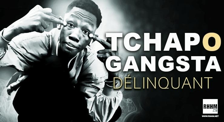 TCHAPO GANGSTA - DÉLINQUANT (2020)