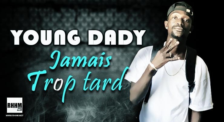 YOUNG DADY - JAMAIS TROP TARD (2020)