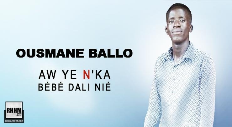 OUSMANE BALLO - AW YE N'KA BÉBÉ DALI NIÉ (2020)