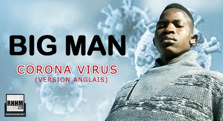 BIG MAN - CORONA VIRUS (VERSION ANGLAIS) (2020)