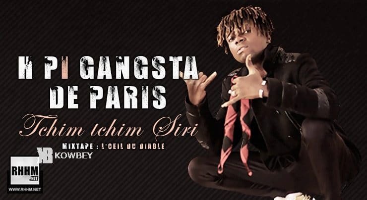 H PI GANGSTA DE PARIS - TCHIM TCHIM SIRI (2020)