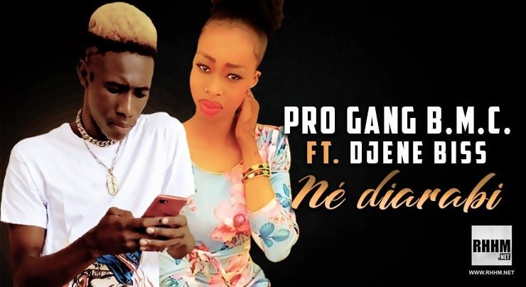 PRO GANG B.M.C. Ft. DJENE BISS - NÉ DIARABI (2020)