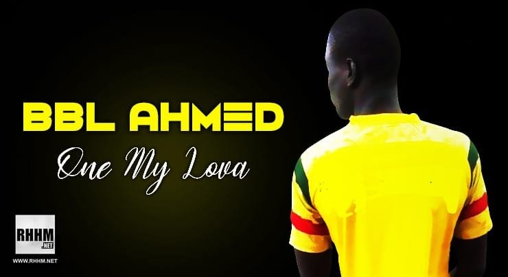 BBL AHMED - ONE MY LOVA (2020)