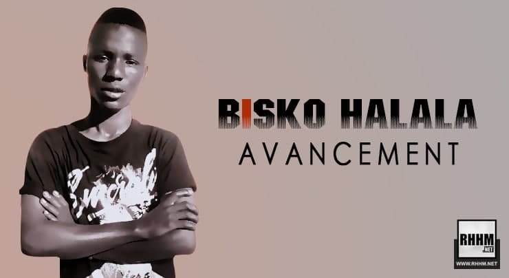 BISKO HALALA - AVANCEMENT (2020)