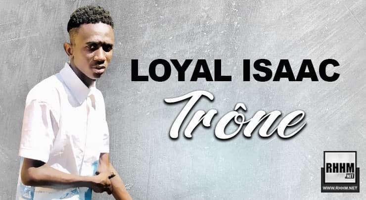 LOYAL ISAAC - TRÔNE (2020)