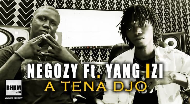 NEGOZY Ft. YANG IZI - A TENA DJO (2020)