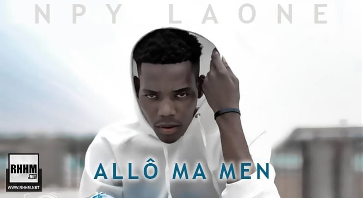 NPY LAONE - ALLÔ MA MEN (2020)