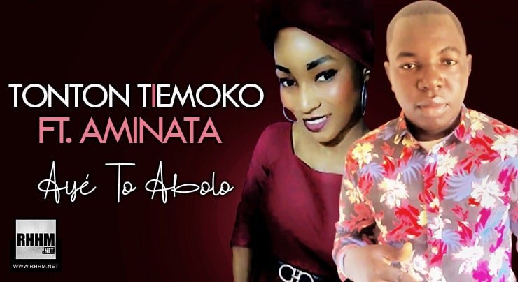 TONTON TIEMOKO Ft. AMINATA - AYÉ TO ABOLO (2020)