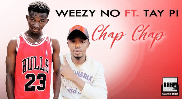WEEZY NO Ft. TAY PI - CHAP CHAP (2020)