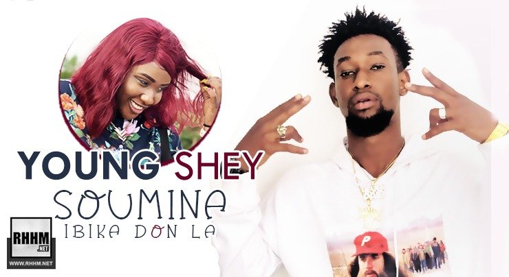 YOUNG SHEY - SOUMINA IBIKA DON LA (2020) YOUNG SHEY - SOUMINA IBIKA DON LA (2020)