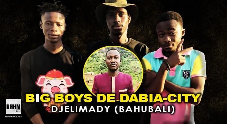 BIG BOYS DE DABIA-CITY - DJELIMADY (BAHUBALI) (2021)