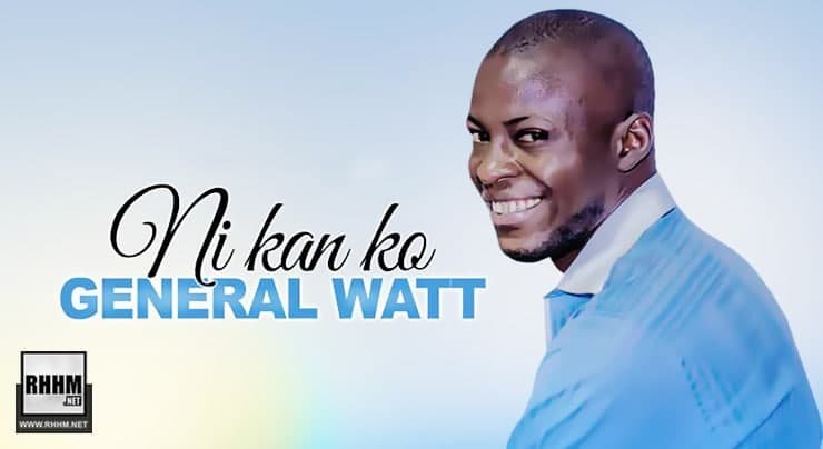 GÉNÉRAL WATT - NI KAN KO (2021)
