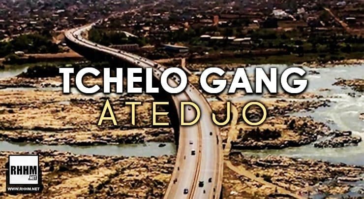 TCHELO GANG - ATEDJO (2021)