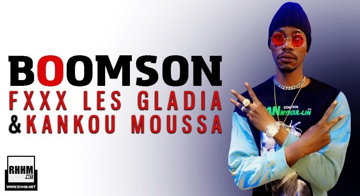 BOOMSON - Fxxx LES GLADIA & KANKOU MOUSSA (2021) BOOMSON - Fxxx LES GLADIA & KANKOU MOUSSA (2021)