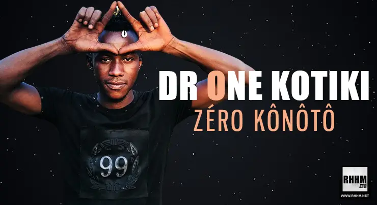 DR ONE KOTIKI - ZÉRO KÔNÔTÔ (2021)