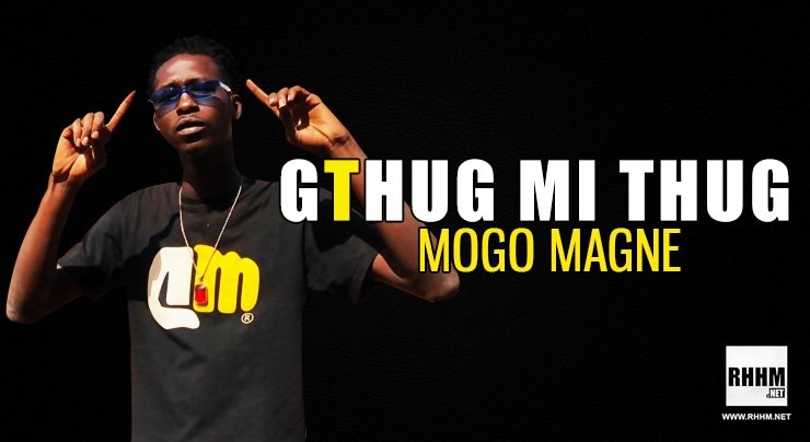 GTHUG MI THUG - MOGO MAGNE (2021)