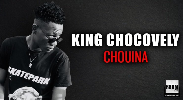 KING CHOCOVELY - CHOUINA (2021)