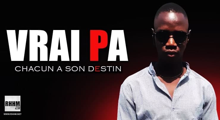 VRAI PA - CHACUN A SON DESTIN (2021)