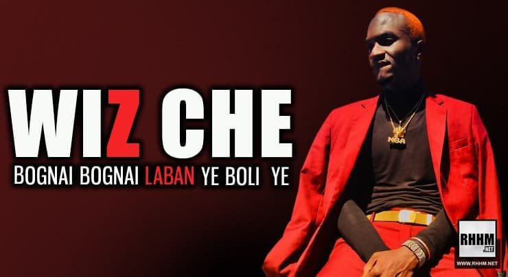 WIZ CHE - BOGNAI BOGNAI LABAN YE BOLI YE (2021)