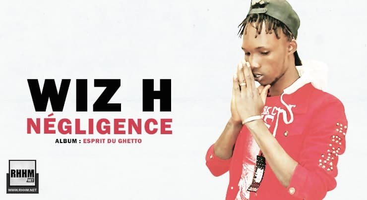 WIZ H - NÉGLIGENCE (2021)